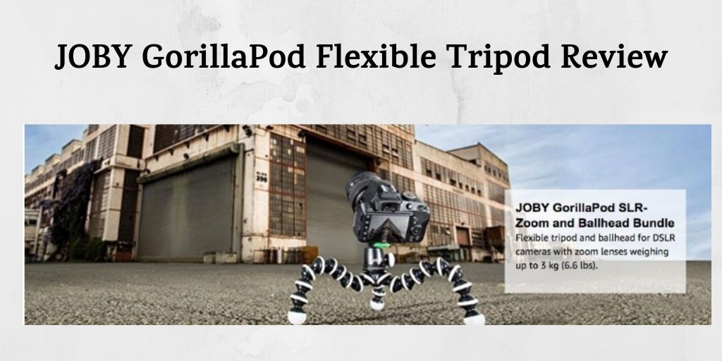 JOBY GorillaPod Flexible Tripod Review JOBY GorillaPod