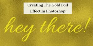the gold foil effect in photoshop